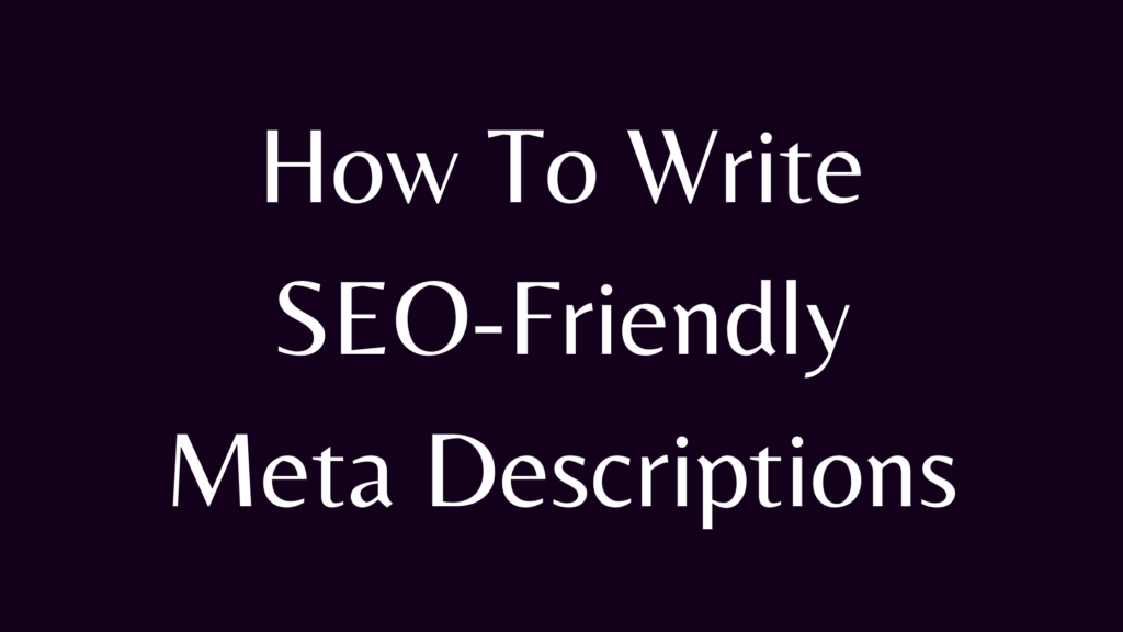 SEO Friendly Meta Descriptions