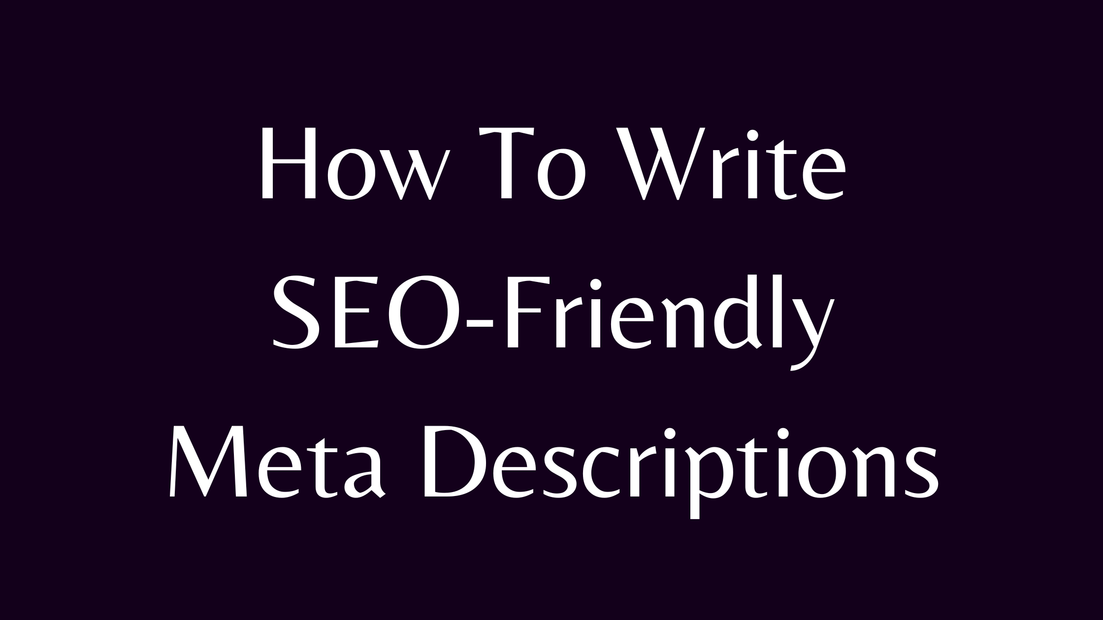 Read more about the article How to Write SEO-Friendly Meta Descriptions In 2023