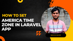Read more about the article How to Change America Time Zone in Laravel App